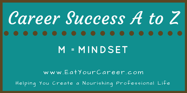 Career Success A to Z: M is for Mindset