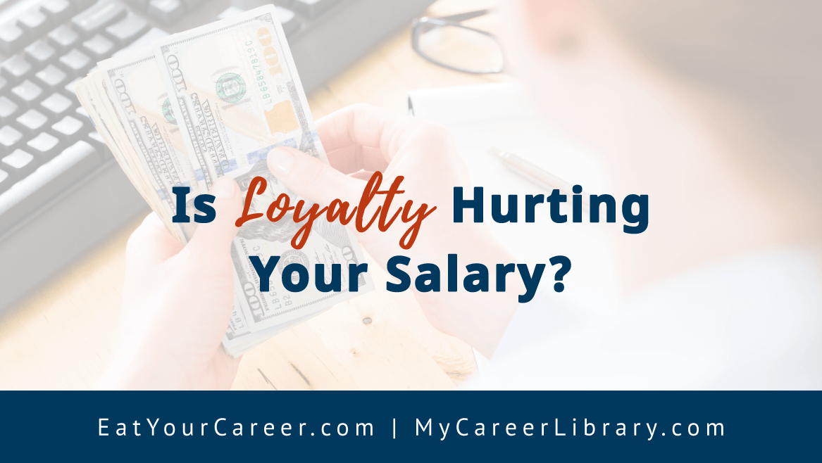 Is Loyalty Hurting Your Salary?
