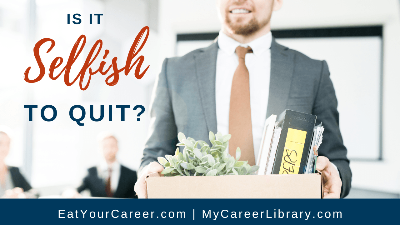 Is it Selfish to Quit?