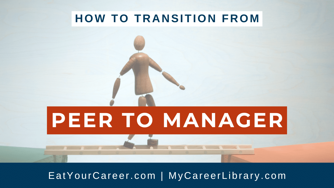 A wooden mannequin figure crossing a wooden bridge. Text reads, How to Transition from Peer to Manager. Websites listed: EatYourCareer.com and MyCareerLibrary.com.